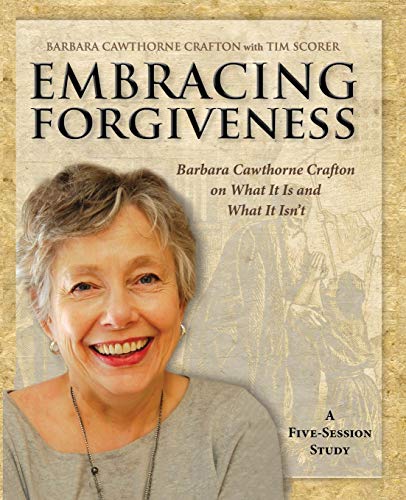 Beispielbild fr Embracing Forgiveness - Participant Workbook: Barbara Cawthorne Crafton on What It Is and What It Isn  t zum Verkauf von BooksRun