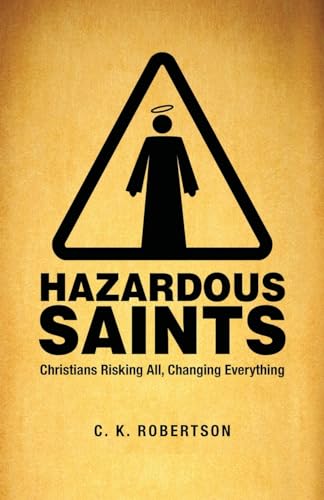 Stock image for Hazardous Saints [Study Guide]: Christians Risking All, Changing Everything for sale by ThriftBooks-Dallas