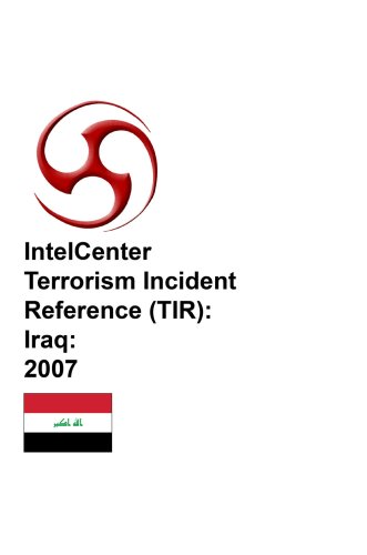 Stock image for IntelCenter Terrorism Incident Reference (TIR): Iraq: 2007 for sale by GH Mott, Bookseller