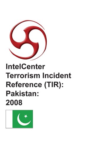9781606760291: IntelCenter Terrorism Incident Reference (TIR): Pakistan: 2008