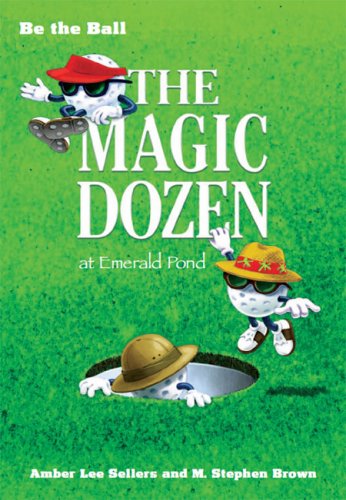 Beispielbild fr Be the Ball: The Magic Dozen at Emerald Pond zum Verkauf von Front Cover Books