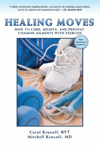 Stock image for Healing Moves : How to Cure, Relieve, and Prevent Common Ailments with Exercise for sale by Better World Books