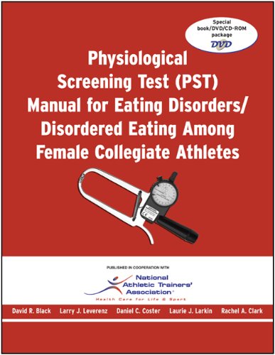 Physiological Screening Test (PST) Manual for Eating Disorders / Disordered Eating Among Female Collegiate Athletes (9781606790694) by David R Black; Larry J Leverence; Daniel C Coster; Laurie J Larkin; Rachel A Clark