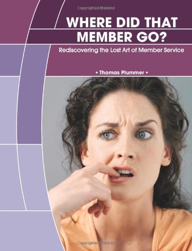 Stock image for Where Did That Member Go? Rediscovering the Lost Art of Member Service for sale by Goodwill