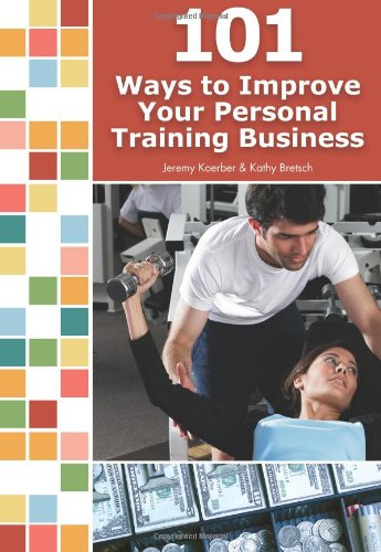 Beispielbild fr 101 Ways to Improve Your Personal Training Business zum Verkauf von SecondSale