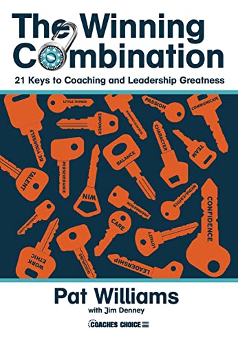The Winning Combination: 21 Keys to Coaching and Leadership Greatness (9781606791066) by Pat Williams