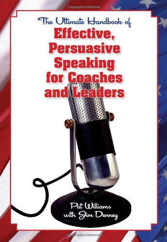 Stock image for The Ultimate Handbook of Effective, Persuasive Speaking for Coaches and Leaders for sale by Better World Books