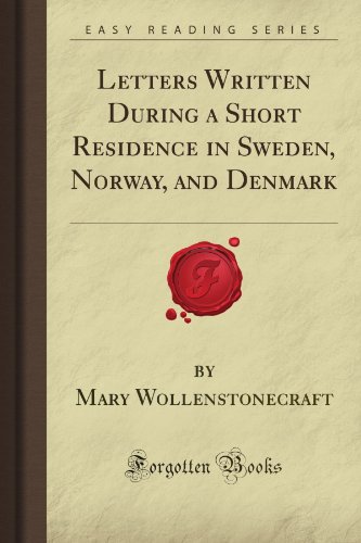9781606800379: Letters Written During a Short Residence in Sweden, Norway, and Denmark (Forgotten Books)