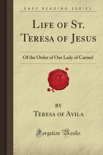 9781606800416: Life of St. Teresa of Jesus: Of the Order of Our Lady of Carmel (Forgotten Books)