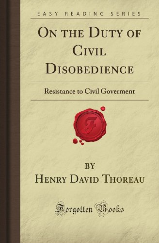 9781606800874: On the Duty of Civil Disobedience: Resistance to Civil Goverment (Forgotten Books)