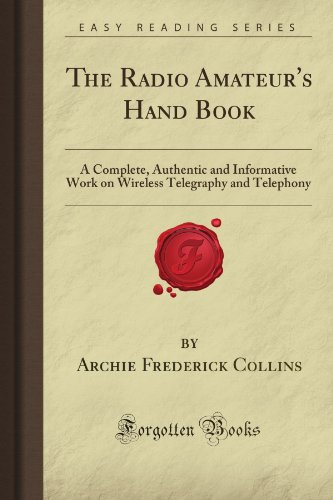 Stock image for The Radio Amateur's Hand Book: A Complete, Authentic and Informative Work on Wireless Telegraphy and Telephony (Forgotten Books) for sale by Revaluation Books