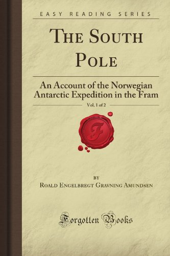 Beispielbild fr The South Pole, Vol. 1 of 2: An Account of the Norwegian Antarctic Expedition in the Fram (Forgotten Books) zum Verkauf von medimops