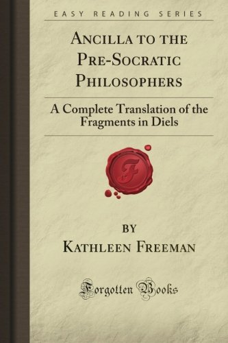 Stock image for Ancilla to the Pre-Socratic Philosophers: A Complete Translation of the Fragments in Diels (Forgotten Books) for sale by HPB-Red