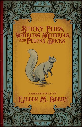 Beispielbild fr Sticky Flies, Whirling Squirrels, and Plucky Ducks zum Verkauf von Front Cover Books