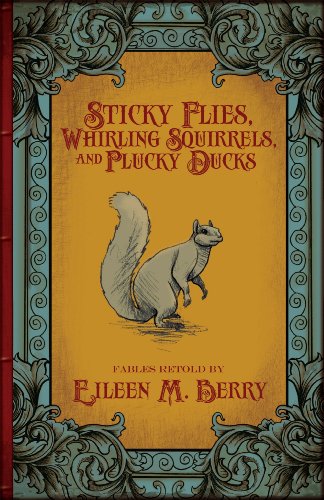 Stock image for Sticky Flies, Whirling Squirrels, and Plucky Ducks for sale by ThriftBooks-Atlanta