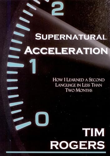 Beispielbild fr Supernatural Acceleration: How I Learned a Second Language in Less Than Two Months zum Verkauf von Once Upon A Time Books