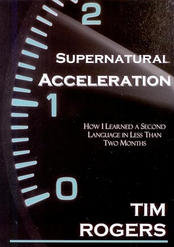 Imagen de archivo de Supernatural Acceleration: How I Learned a Second Language in Less Than Two Months a la venta por Once Upon A Time Books