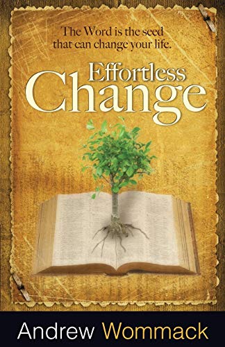 Beispielbild fr Effortless Change : The Word is the Seed That Can Change Your Life zum Verkauf von Better World Books