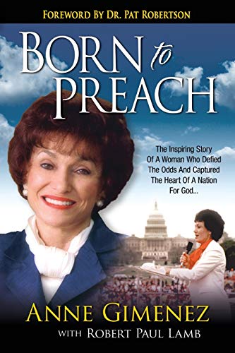 9781606833445: Born to Preach: The Inspiring Story Of A Woman Who Defied The Odds And Captured The Heart Of A Nation For God...