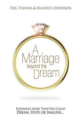 Beispielbild fr A Marriage Beyond the Dream : More Than You Could Dream, Hope or Imagine zum Verkauf von Better World Books