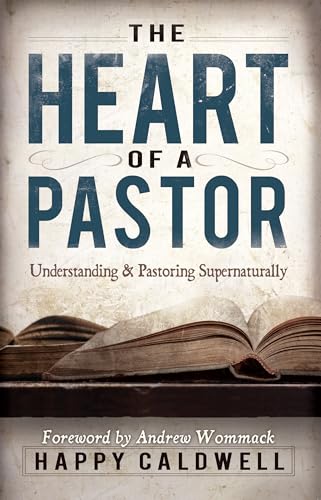 9781606835371: The Heart of a Pastor: Understanding and Pastoring Supernaturally
