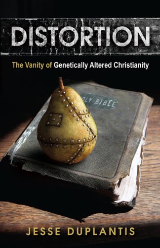 Stock image for Distortion: The Vanity of Genetically Altered Christianity for sale by Goodwill of Colorado