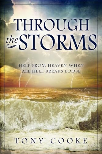 Beispielbild fr Through the Storms: Help from Heaven When All Hell Breaks Loose zum Verkauf von SecondSale