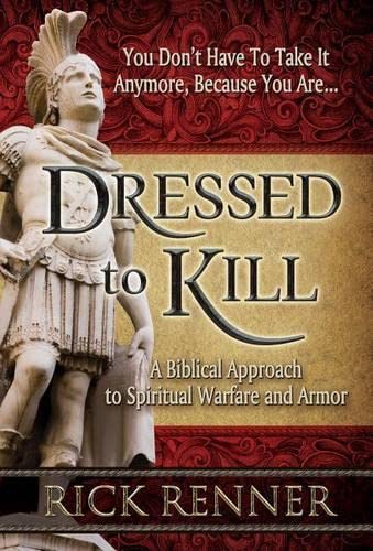 9781606837511: Dressed to Kill: A Biblical Approach to Spiritual Warfare and Armor