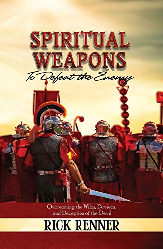 Stock image for Spiritual Weapons to Defeat the Enemy: Overcoming the Wiles, Devices, and Deception of the Devil for sale by ThriftBooks-Dallas