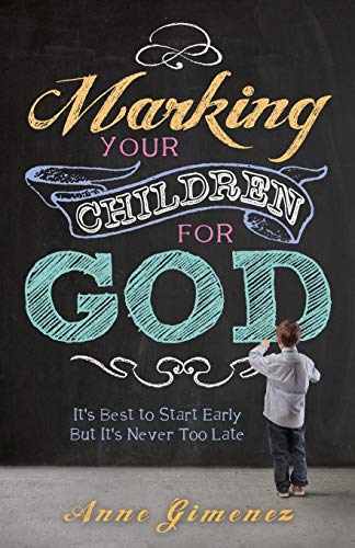 Beispielbild fr Marking Your Children for God: Its Best to Start Early   But Its zum Verkauf von Hawking Books