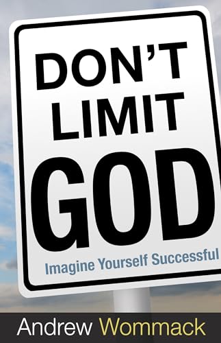 9781606838730: Don't Limit God: Imagine Yourself Successful