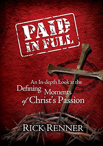 Stock image for Paid in Full: An In-Depth Look at the Defining Moments of Christ's Passion for sale by ThriftBooks-Atlanta