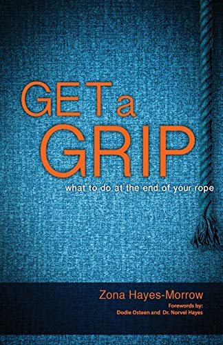 Stock image for Get a Grip : What to Do at the End of Your Rope for sale by Better World Books