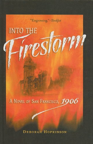 9781606860182: Into the Firestorm: A Novel of San Francisco, 1906