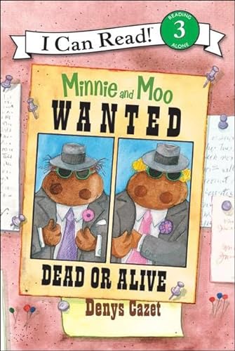 Minnie and Moo Wanted Dead or Alive (I Can Read Books: Level 3) (9781606860229) by Cazet, Denys