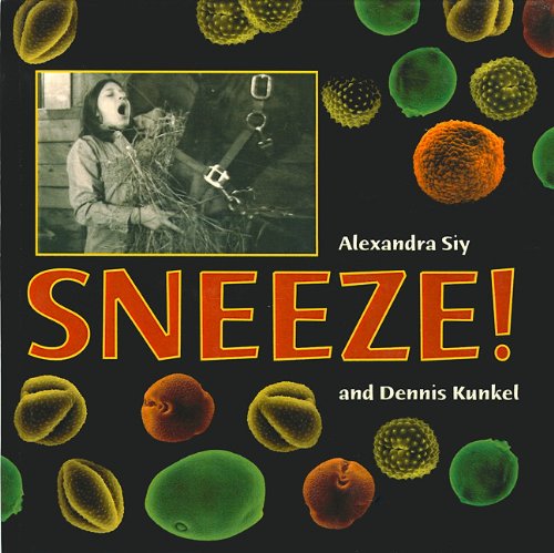 Sneeze! (9781606860311) by Alexandra Siy; Dennis Kunkel