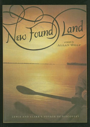 Stock image for New Found Land: Lewis and Clark's Voyage of Discovery for sale by Irish Booksellers