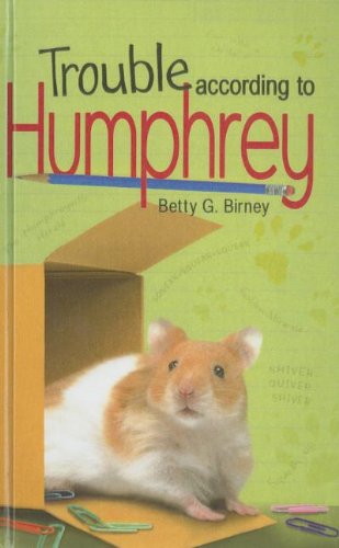 Trouble According to Humphrey (Humphrey (Prebound)) (9781606864029) by Betty G. Birney