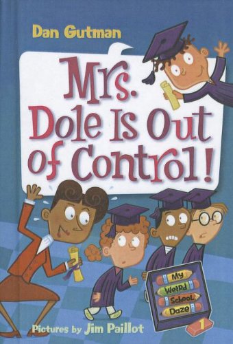 Mrs. Dole Is Out of Control! (My Weird School Daze) (9781606864395) by Dan Gutman; Jim Paillot