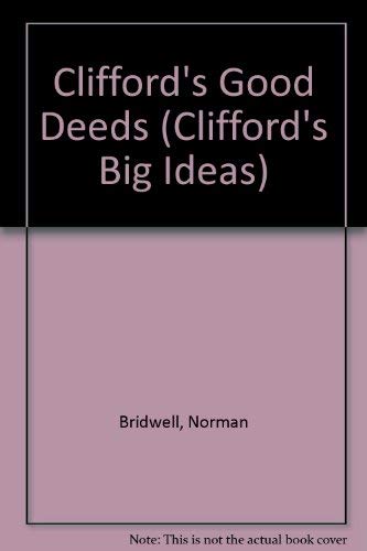 Clifford's Good Deeds (Clifford's Big Ideas) (9781606867143) by Norman Bridwell