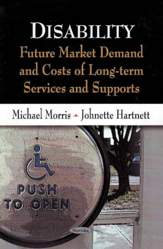 Stock image for Disability: Future Market Demand and Costs of Long-Term Services and Supports for sale by Phatpocket Limited