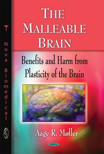 The Malleable Brain: Benefits and Harm from Plasticity of the Brain (9781606928813) by Moller, Aage R.