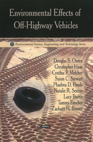 Environmental Effects of Off-Highway Vehicles (Environmental Science, Engineering and Technology Series) (9781606929360) by Ouren, Douglas S.; Haas, Christopher; Melcher, Cynthia P.; Stewart, Susan C.; Ponds, Phadrea D.