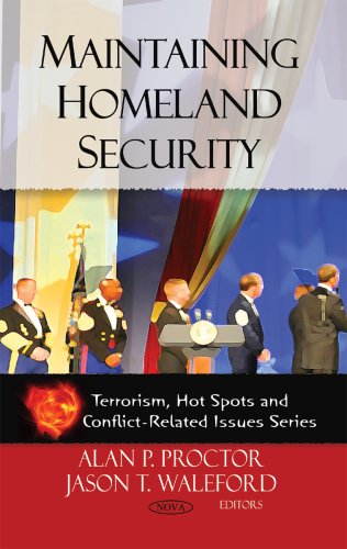 Maintaining Homeland Security - Proctor, Alan P. (EDT); Waleford, Jason T. (EDT)