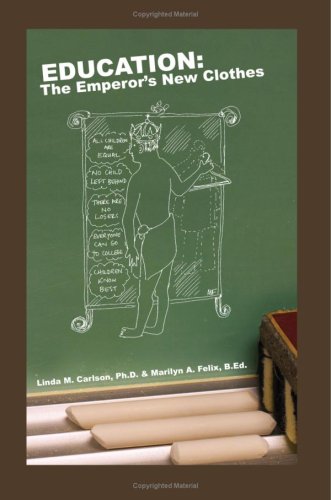 Education: The Emperors New Clothes (9781606930908) by Felix, Marilyn; Carlson, Linda