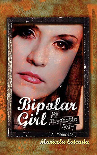 9781606932483: Bipolar Girl: My Psychotic Self