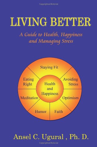 9781606932629: Living Better: a Guide to Health, Happiness and Managing Stress