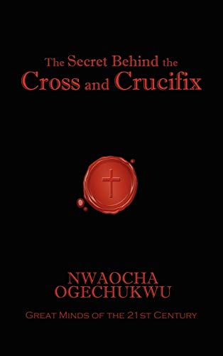 Stock image for The Secret Behind the Cross and Crucifix for sale by ThriftBooks-Atlanta