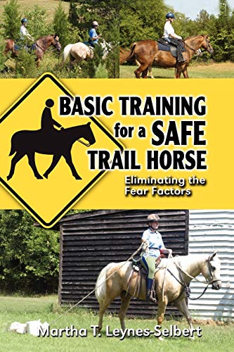 Stock image for Basic Training for a Safe Trail Horse: Learn How to Improve Horse Behavior Without Resorting to Scare Tactics or Medicinal Supplements for sale by Save With Sam