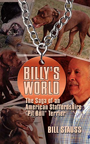 Stock image for Billy's World: The Saga Of An American Staffordshire "Pit Bull" Terrier for sale by Once Upon A Time Books